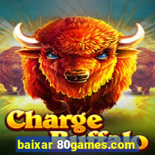 baixar 80games.com